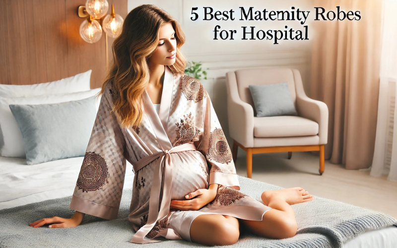 Best Maternity Robes for Hospital