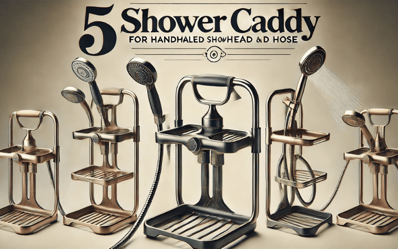 Best Shower Caddy for hand held shower head and hose